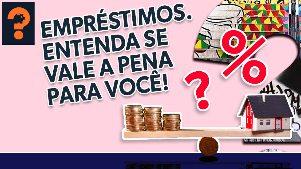 Empréstimos. Entenda se vale a pena para você! | Guetonomia # 50